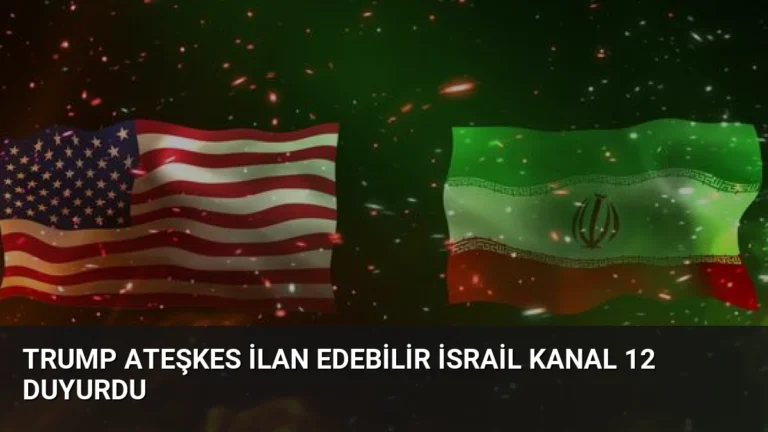 Trump Ateşkes İlan Edebilir İsrail Kanal 12 Duyurdu