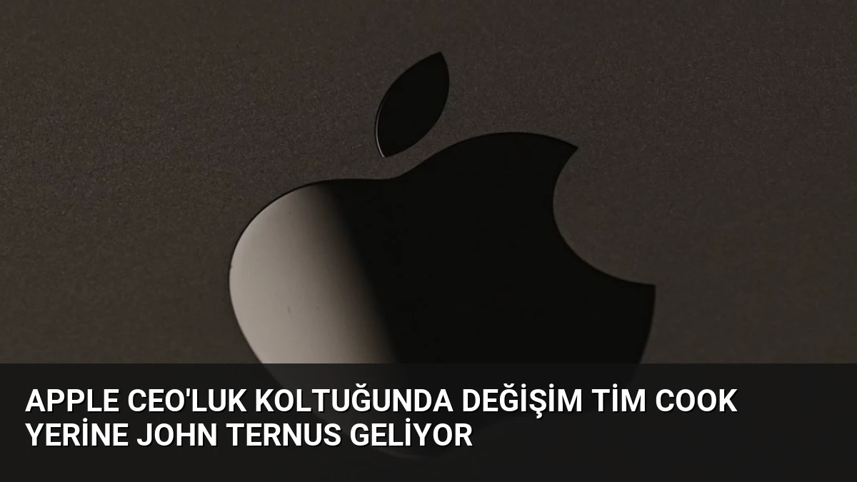 Apple CEO’luk Koltuğunda Değişim Tim Cook Yerine John Ternus Geliyor