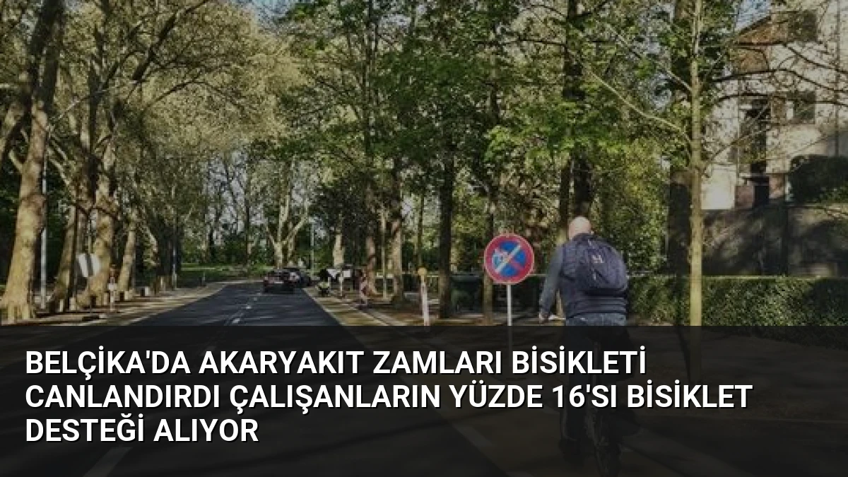 Belçika’da Akaryakıt Zamları Bisikleti Canlandırdı Çalışanların Yüzde 16’sı Bisiklet Desteği Alıyor
