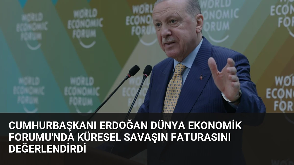 Cumhurbaşkanı Erdoğan Dünya Ekonomik Forumu’nda Küresel Savaşın Faturasını Değerlendirdi