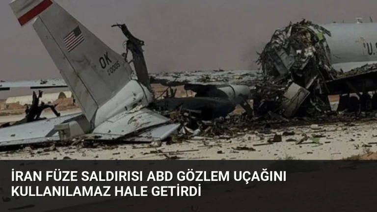 İran Füze Saldırısı ABD Gözlem Uçağını Kullanılamaz Hale Getirdi