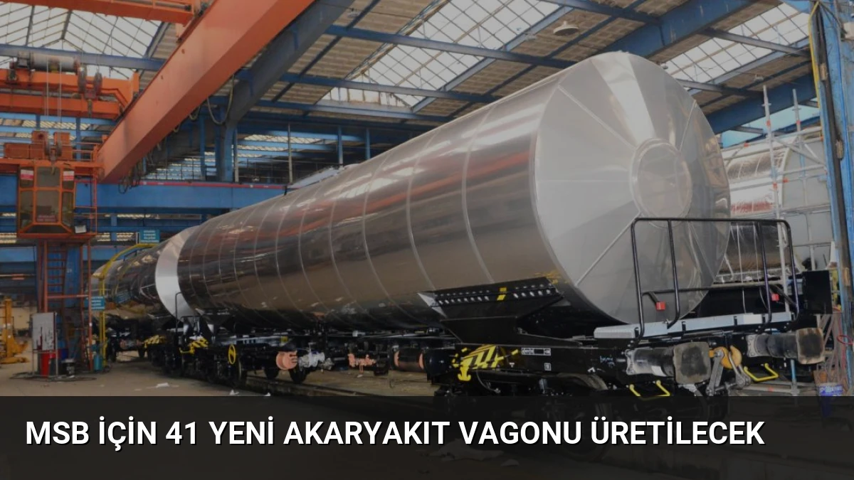 MSB İçin 41 Yeni Akaryakıt Vagonu Üretilecek