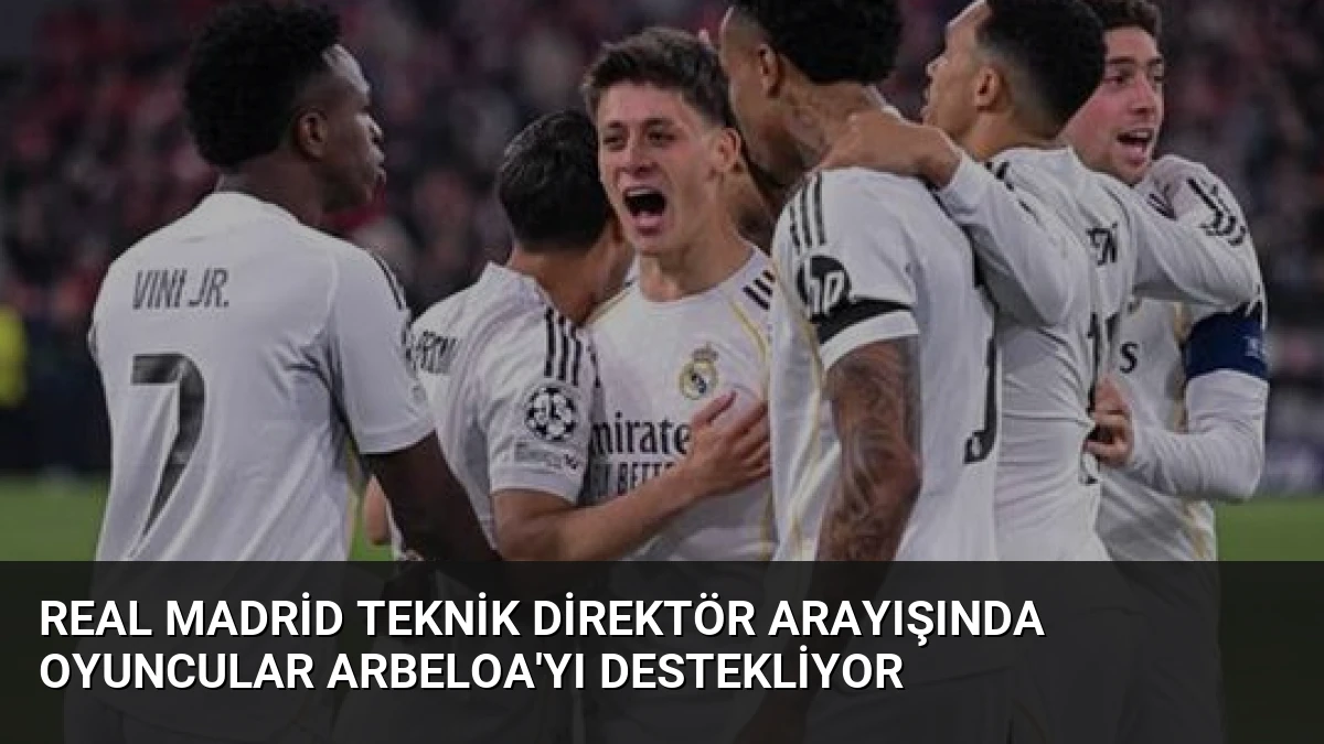 Real Madrid Teknik Direktör Arayışında Oyuncular Arbeloa’yı Destekliyor