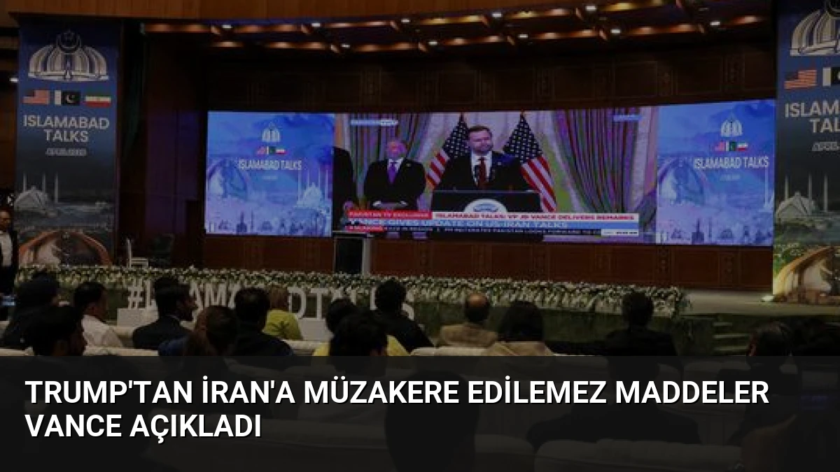 Trump’tan İran’a Müzakere Edilemez Maddeler Vance Açıkladı