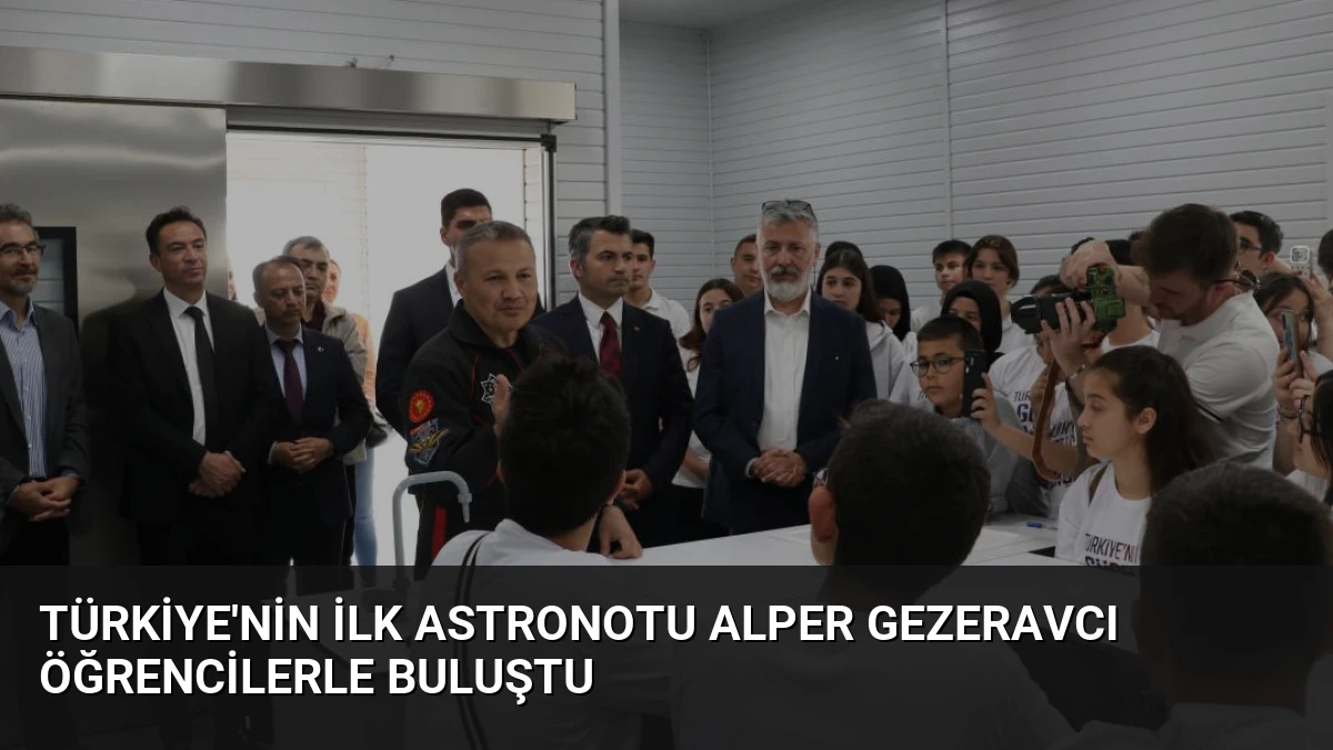 Türkiye’nin İlk Astronotu Alper Gezeravcı Öğrencilerle Buluştu