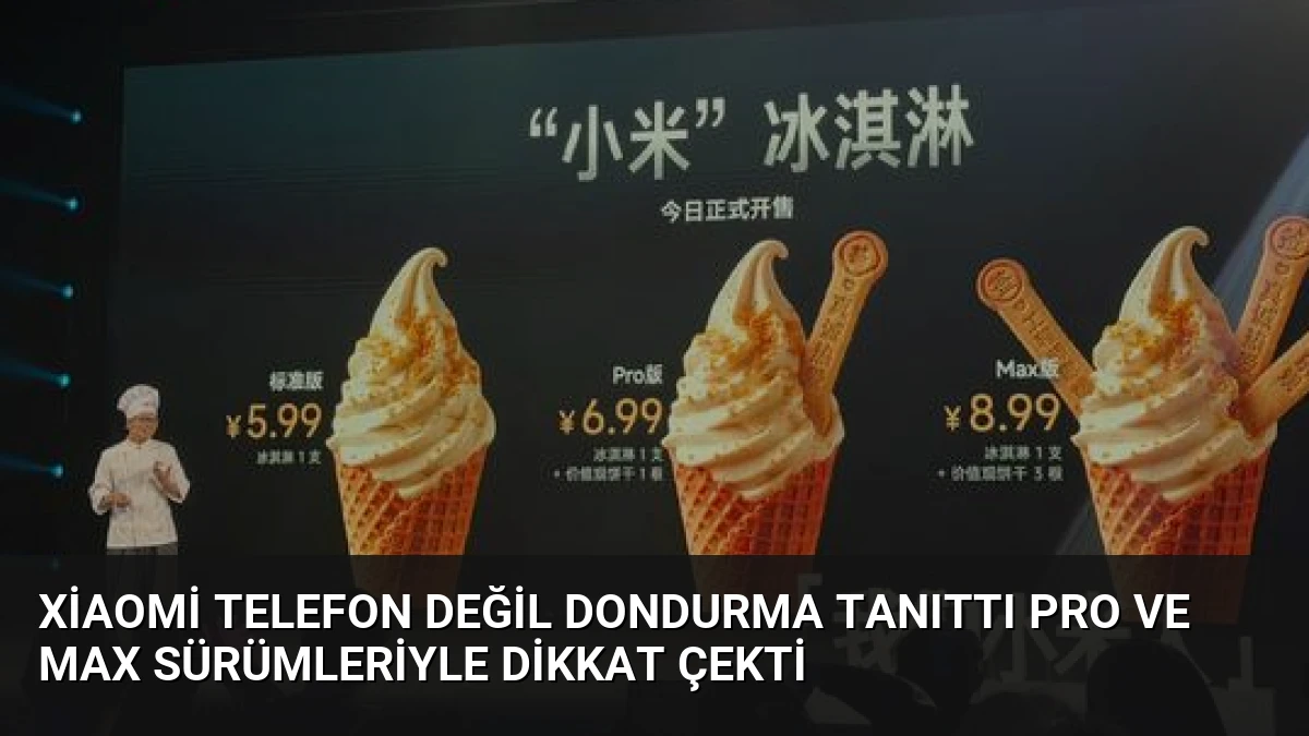 Xiaomi Telefon Değil Dondurma Tanıttı Pro ve Max Sürümleriyle Dikkat Çekti