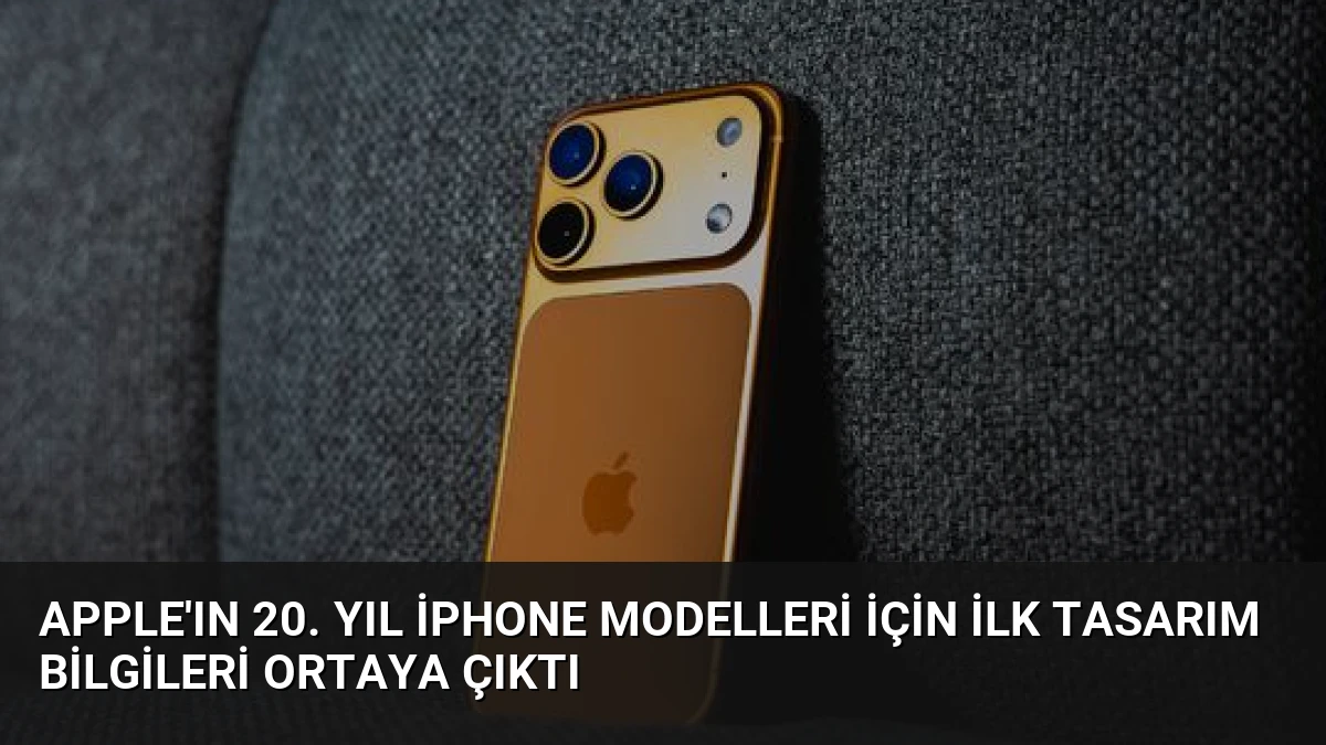 Apple’ın 20. Yıl iPhone Modelleri İçin İlk Tasarım Bilgileri Ortaya Çıktı