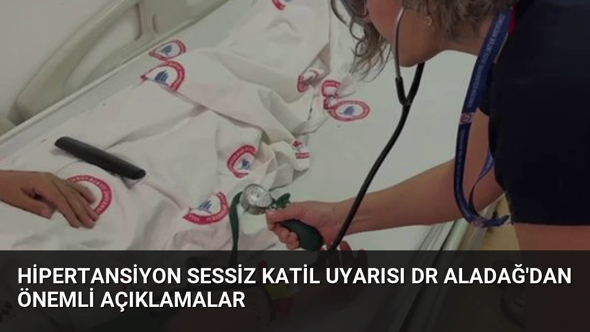 Hipertansiyon Sessiz Katil Uyarısı Dr Aladağ’dan Önemli Açıklamalar