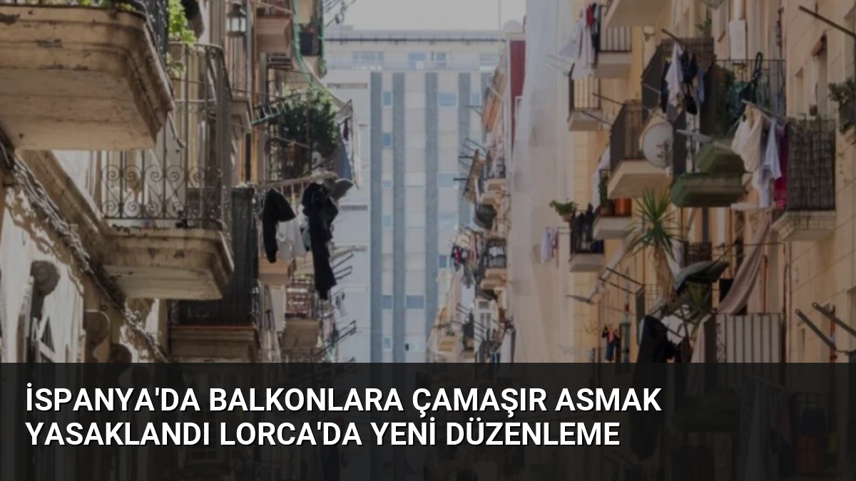 İspanya’da Balkonlara Çamaşır Asmak Yasaklandı Lorca’da Yeni Düzenleme