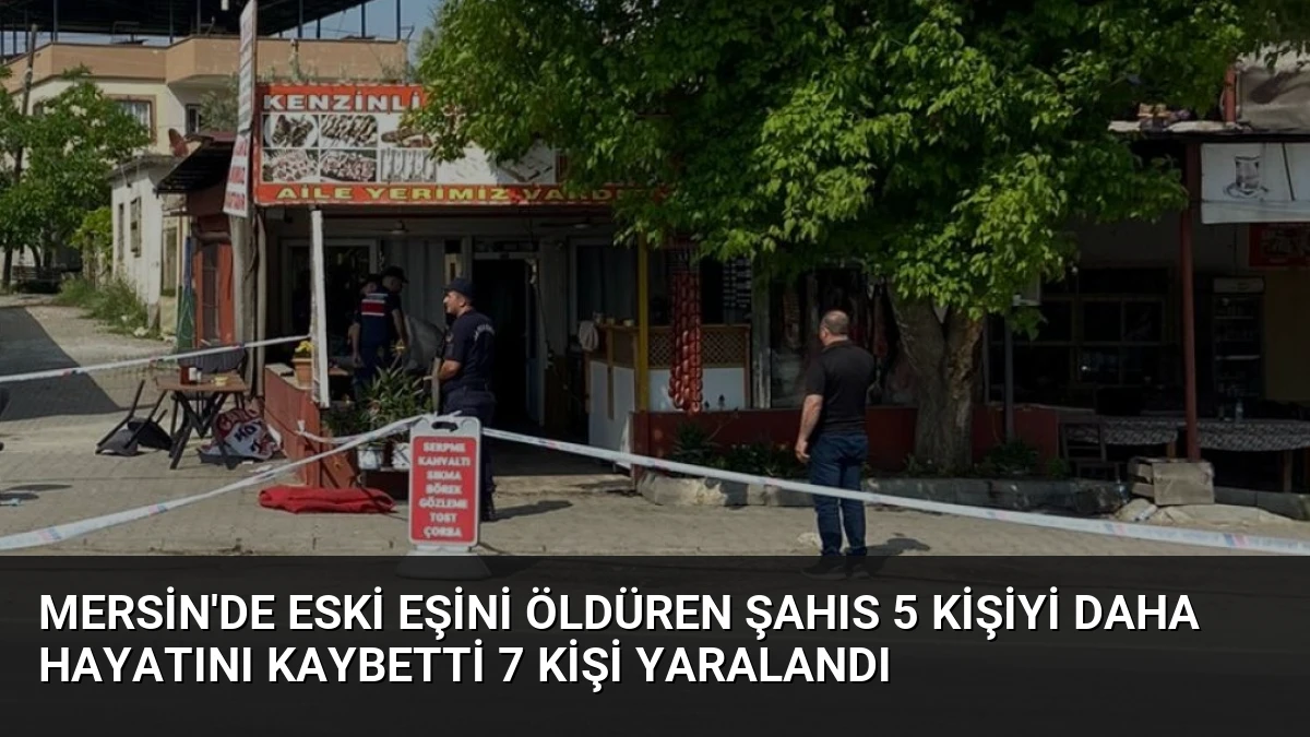 Mersin’de Eski Eşini Öldüren Şahıs 5 Kişiyi Daha Hayatını Kaybetti 7 Kişi Yaralandı