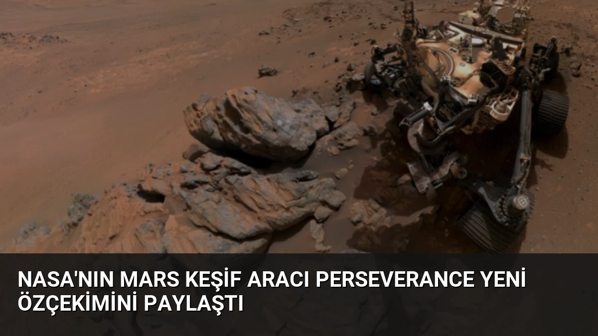 NASA’nın Mars Keşif Aracı Perseverance Yeni Özçekimini Paylaştı