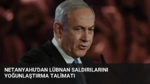 Netanyahu’dan Lübnan Saldırılarını Yoğunlaştırma Talimatı