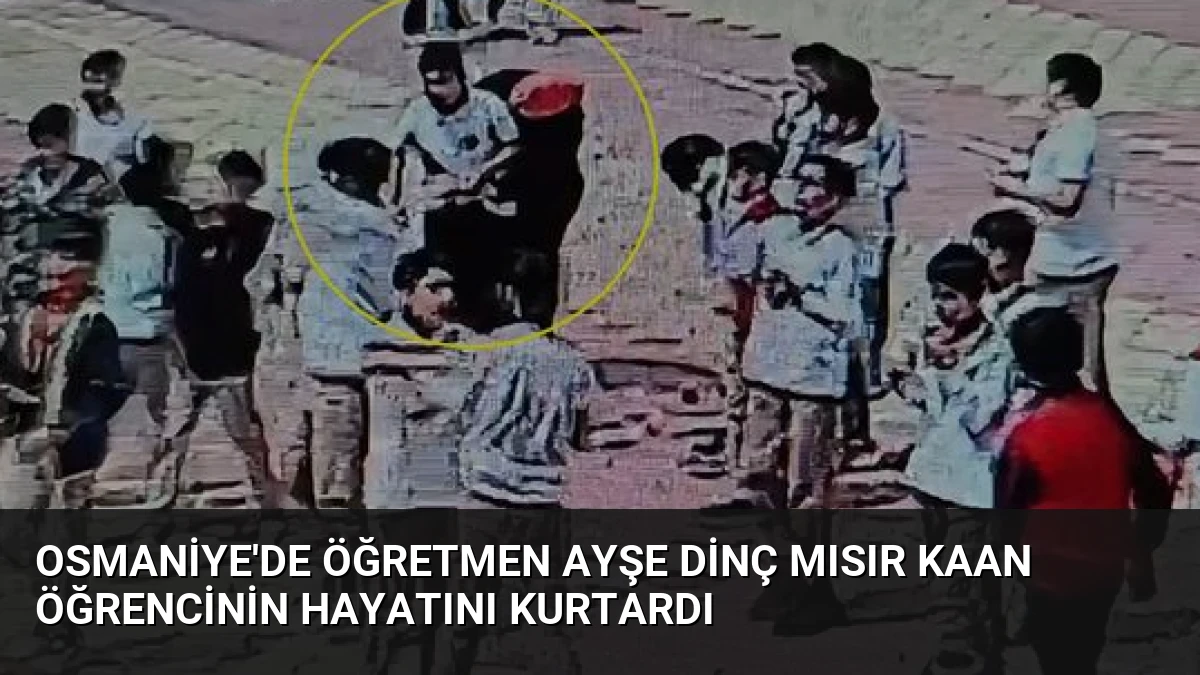 Osmaniye’de Öğretmen Ayşe Dinç Mısır Kaan Öğrencinin Hayatını Kurtardı