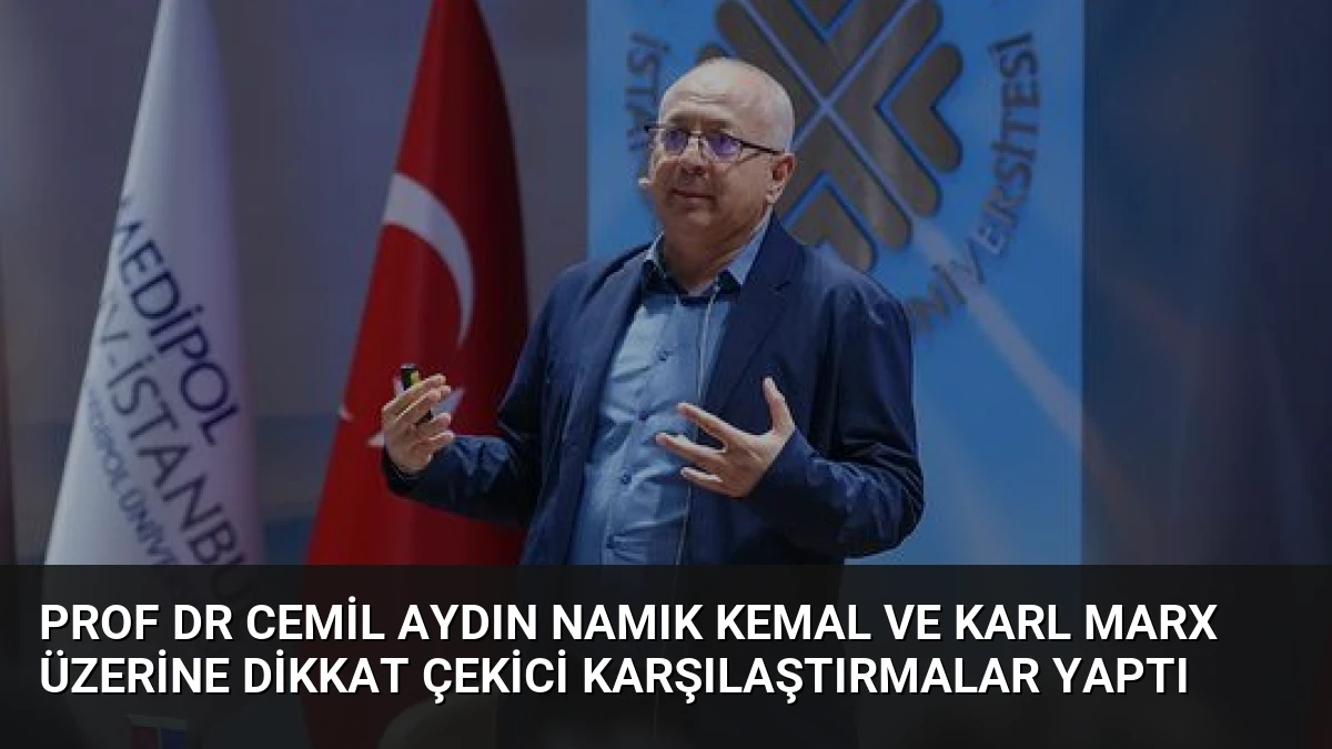 Prof Dr Cemil Aydın Namık Kemal ve Karl Marx Üzerine Dikkat Çekici Karşılaştırmalar Yaptı