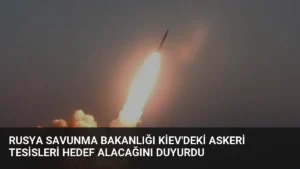 Rusya Savunma Bakanlığı Kiev’deki Askeri Tesisleri Hedef Alacağını Duyurdu