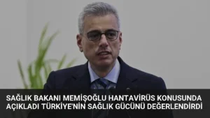 Sağlık Bakanı Memişoğlu Hantavirüs Konusunda Açıkladı Türkiye’nin Sağlık Gücünü Değerlendirdi