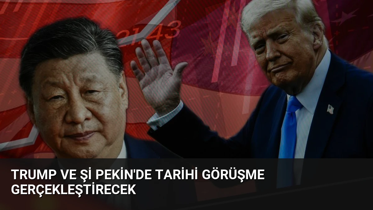 Trump ve Şi Pekin’de Tarihi Görüşme Gerçekleştirecek