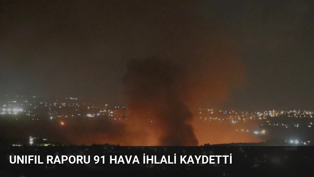 UNIFIL Raporu 91 Hava İhlali Kaydetti