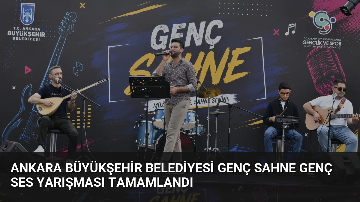 Ankara Büyükşehir Belediyesi Genç Sahne Genç Ses Yarışması Tamamlandı