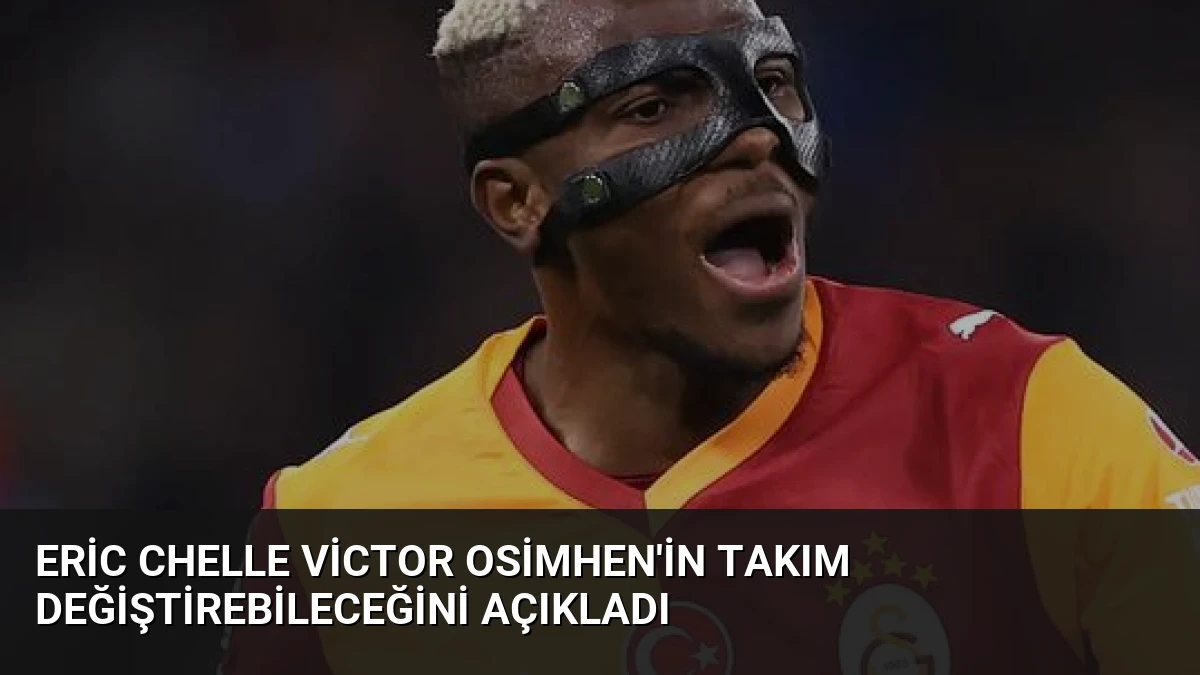 Eric Chelle Victor Osimhen’in Takım Değiştirebileceğini Açıkladı