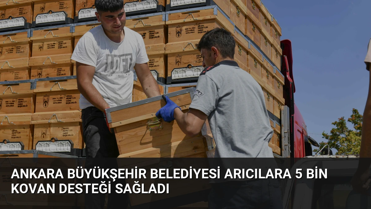 Ankara Büyükşehir Belediyesi Arıcılara 5 Bin Kovan Desteği Sağladı