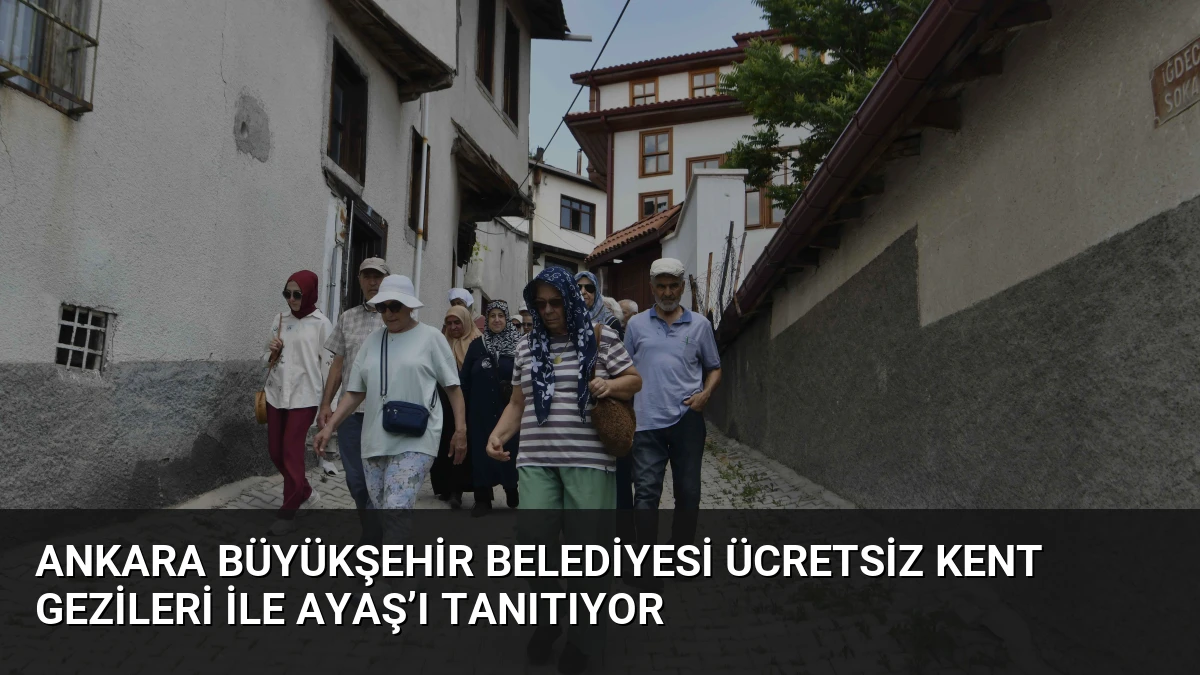 Ankara Büyükşehir Belediyesi Ücretsiz Kent Gezileri ile Ayaş’ı Tanıtıyor