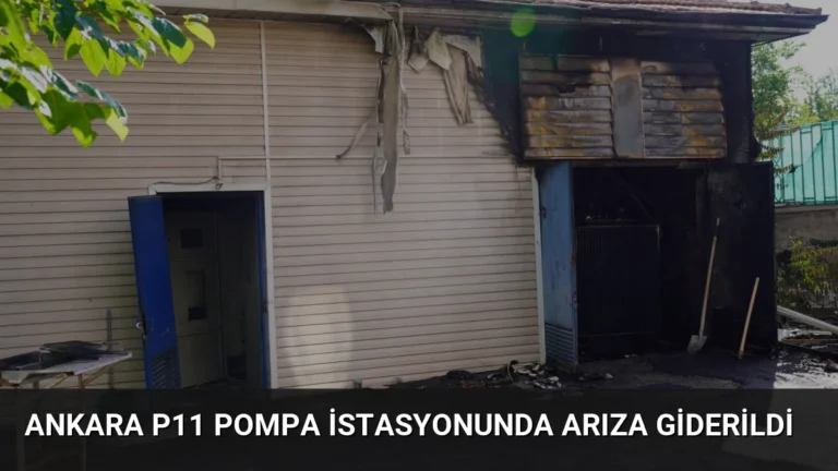 Ankara P11 Pompa İstasyonunda Arıza Giderildi