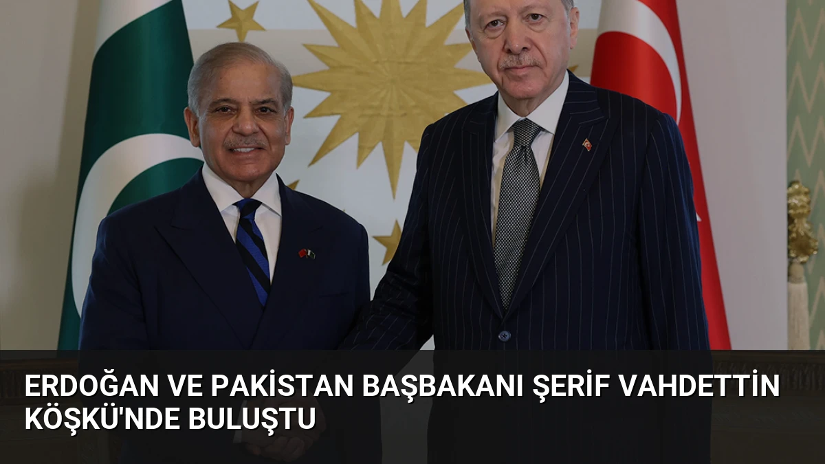 Erdoğan ve Pakistan Başbakanı Şerif Vahdettin Köşkü’nde Buluştu