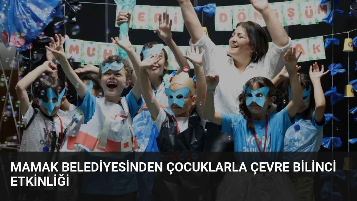 Mamak Belediyesinden Çocuklarla Çevre Bilinci Etkinliği