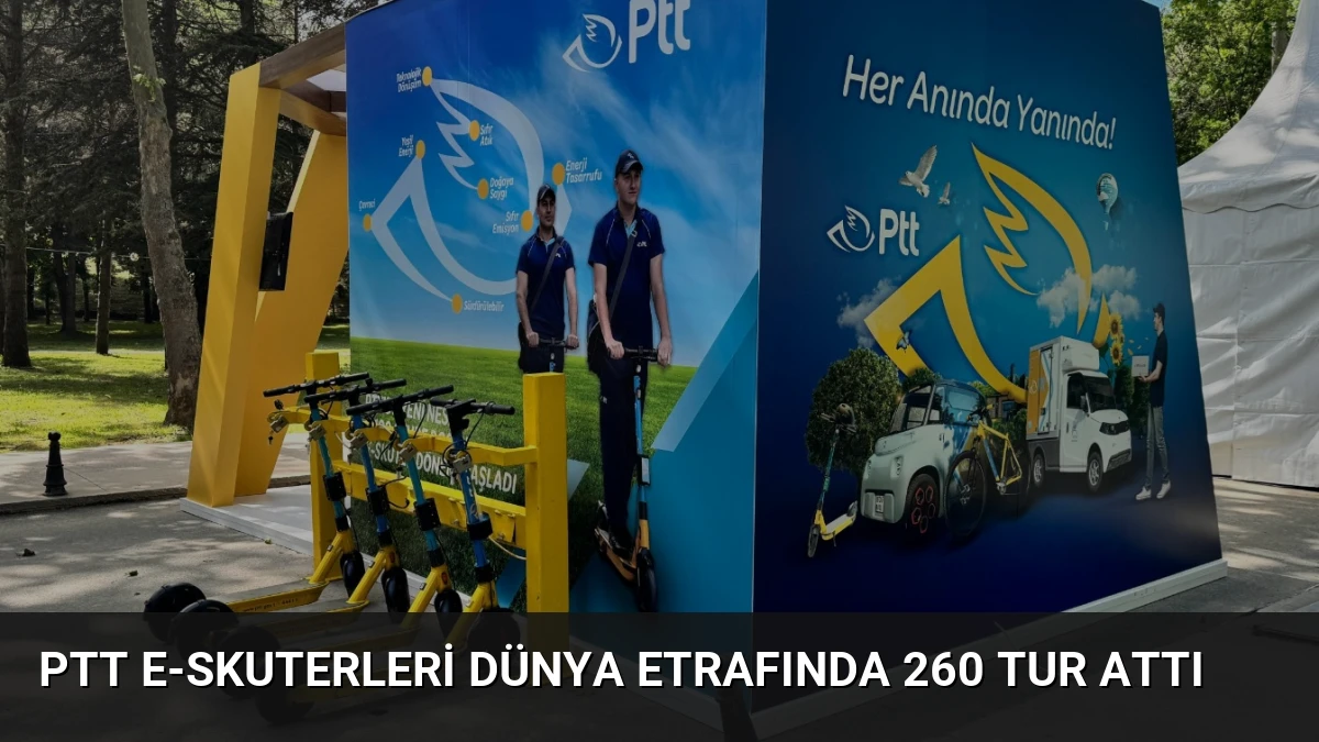 PTT E-Skuterleri Dünya Etrafında 260 Tur Attı