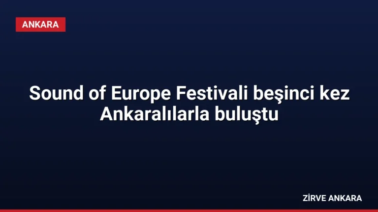 Sound of Europe Festivali beşinci kez Ankaralılarla buluştu