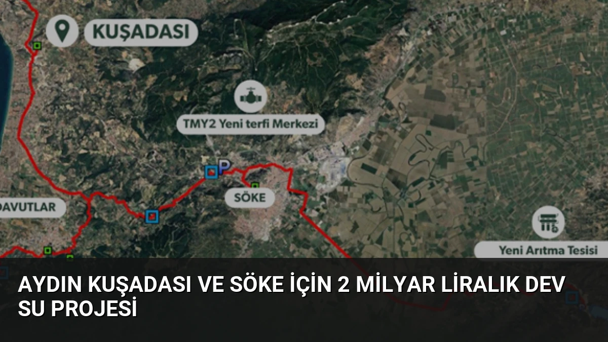 Aydın Kuşadası ve Söke İçin 2 Milyar Liralık Dev Su Projesi