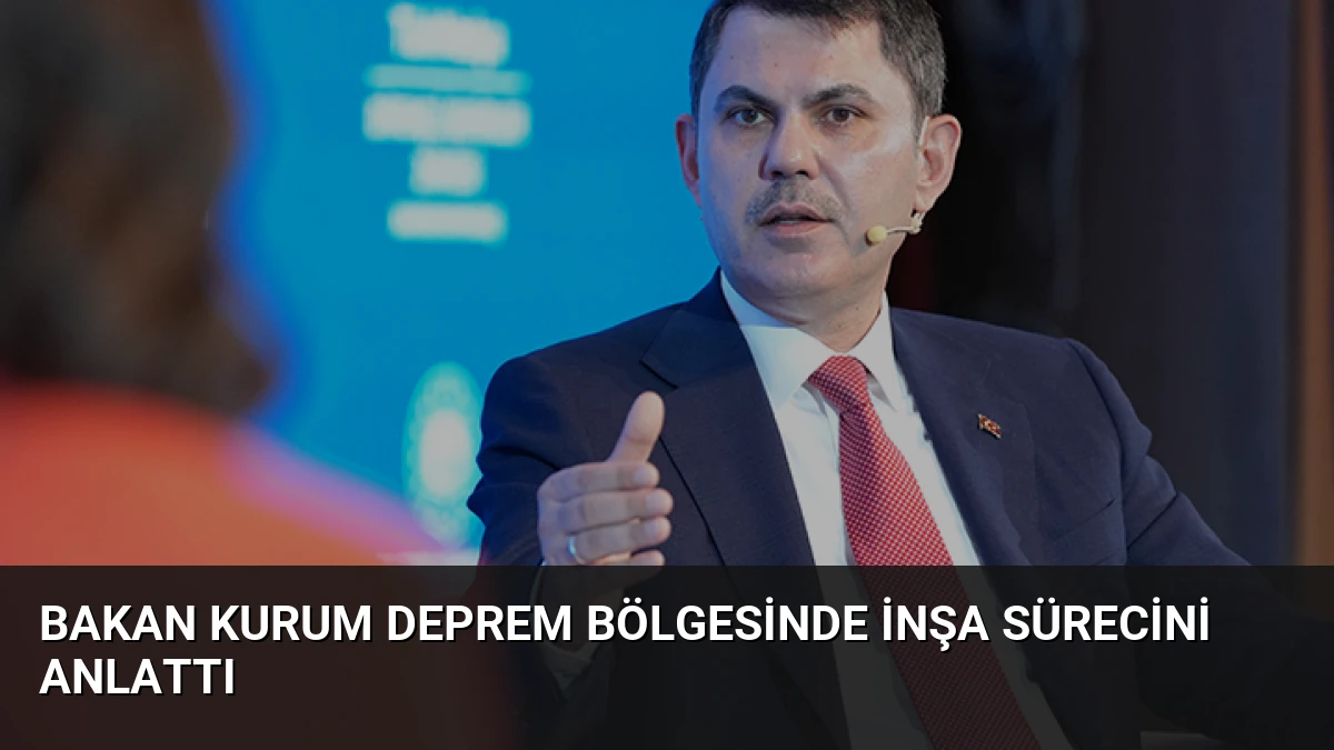 Bakan Kurum Deprem Bölgesinde İnşa Sürecini Anlattı