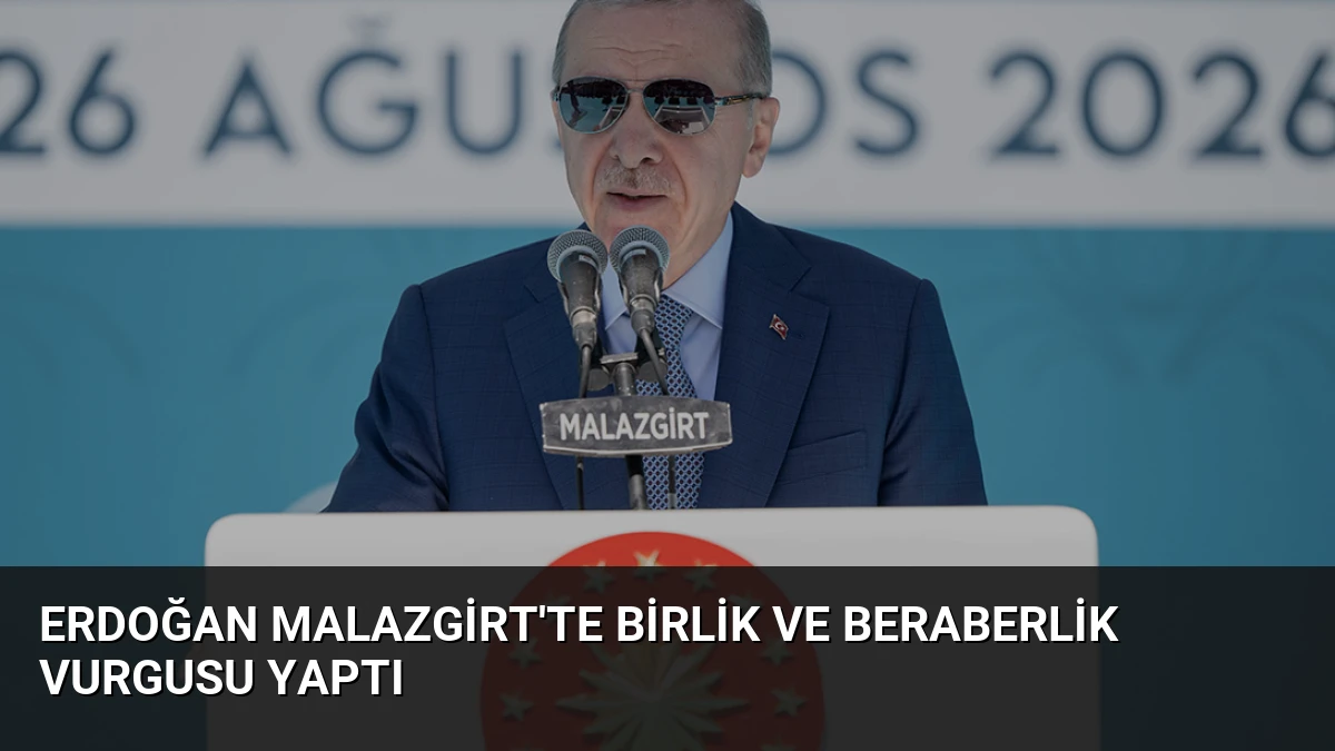 Erdoğan Malazgirt’te Birlik ve Beraberlik Vurgusu Yaptı