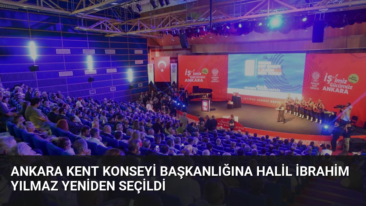 Ankara Kent Konseyi Başkanlığına Halil İbrahim Yılmaz Yeniden Seçildi