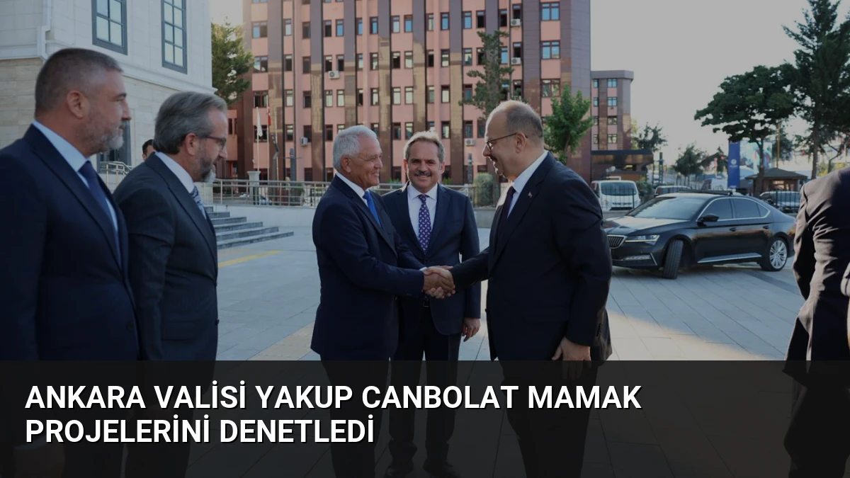Ankara Valisi Yakup Canbolat Mamak Projelerini Denetledi