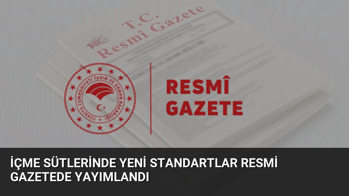 İçme Sütlerinde Yeni Standartlar Resmi Gazetede Yayımlandı