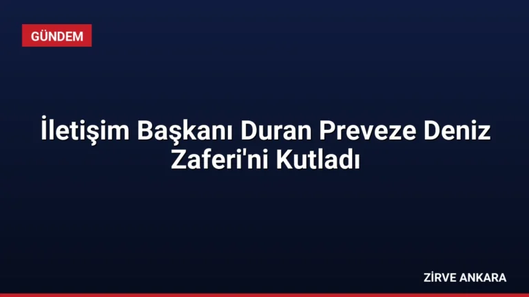İletişim Başkanı Duran Preveze Deniz Zaferi’ni Kutladı