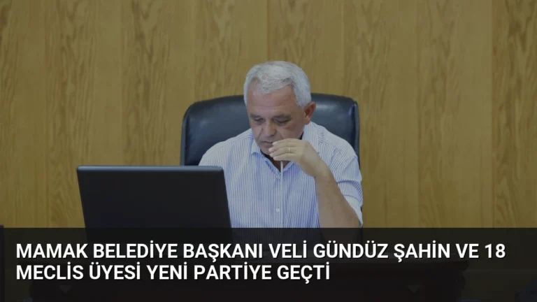 Mamak Belediye Başkanı Veli Gündüz Şahin ve 18 Meclis Üyesi YENİ Partiye Geçti