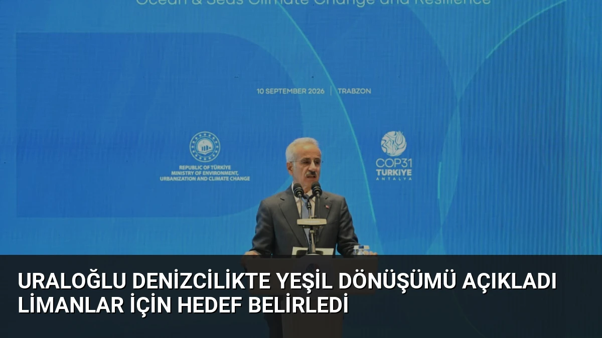 Uraloğlu Denizcilikte Yeşil Dönüşümü Açıkladı Limanlar İçin Hedef Belirledi