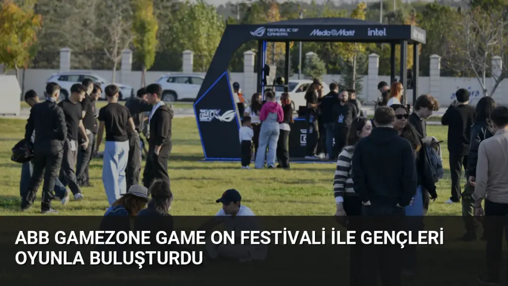 ABB GameZone Game On Festivali ile gençleri oyunla buluşturdu