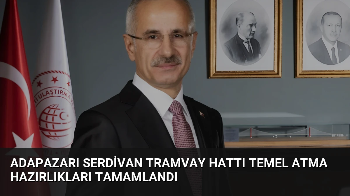 Adapazarı Serdivan Tramvay Hattı Temel Atma Hazırlıkları Tamamlandı