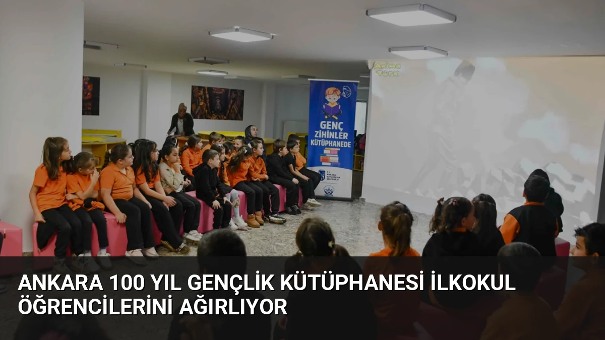 Ankara 100 Yıl Gençlik Kütüphanesi ilkokul öğrencilerini ağırlıyor