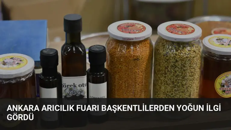 Ankara Arıcılık Fuarı Başkentlilerden Yoğun İlgi Gördü
