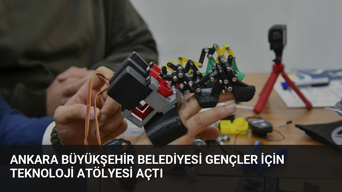 Ankara Büyükşehir Belediyesi Gençler İçin Teknoloji Atölyesi Açtı