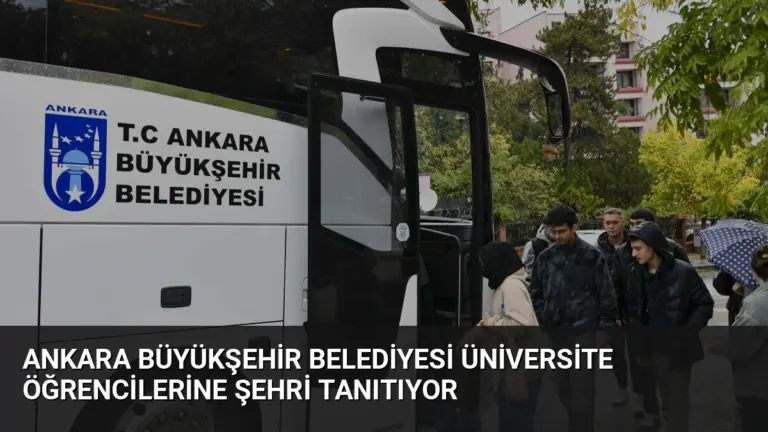 Ankara Büyükşehir Belediyesi Üniversite Öğrencilerine Şehri Tanıtıyor