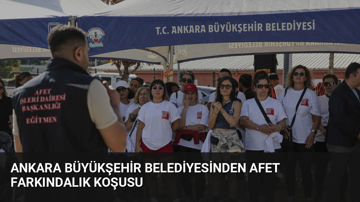 Ankara Büyükşehir Belediyesinden Afet Farkındalık Koşusu