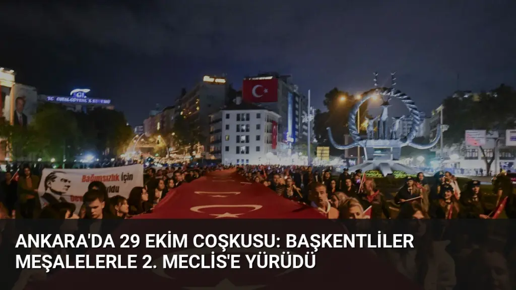 Ankara'da 29 Ekim Coşkusu: Başkentliler Meşalelerle 2. Meclis'e Yürüdü