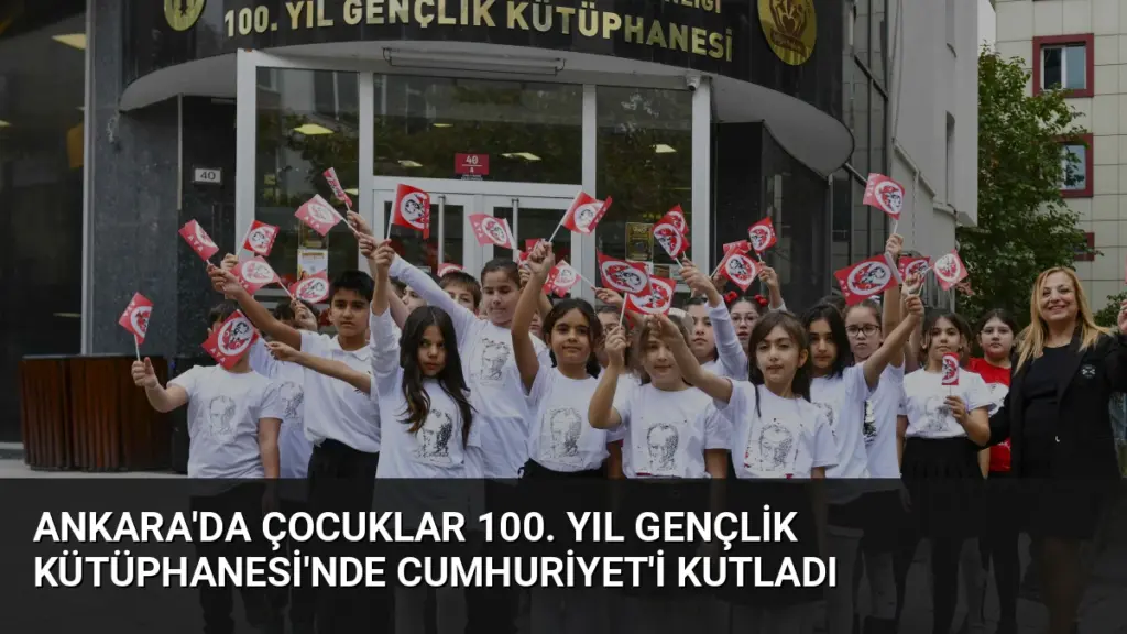Ankara'da Çocuklar 100. Yıl Gençlik Kütüphanesi'nde Cumhuriyet'i Kutladı