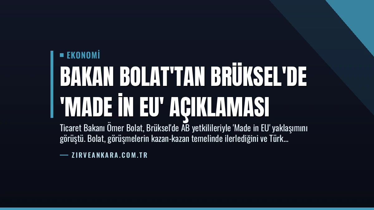 Bakan Bolat’tan Brüksel’de ‘Made in EU’ Açıklaması